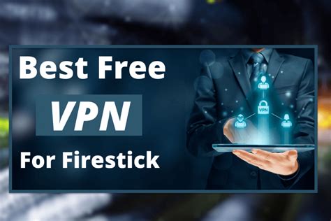 vpn for firestick free|Best Totally Free VPN Apps for Firestick & Fire TV in 2024 .